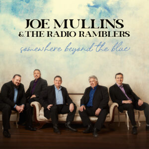 SOMEWHERE BEYOND THE BLUE  FROM JOE MULLINS & THE RADIO RAMBLERS DROPS TODAY