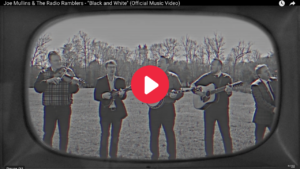 Bluegrass Today Features VIDEO PREMIERE of “Black And White” from Joe Mullins & The Radio Ramblers